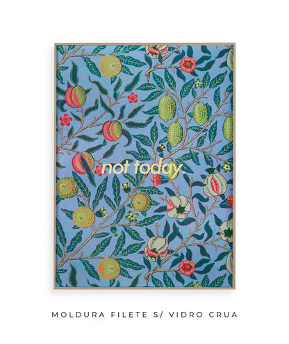 Not Today- William Morris