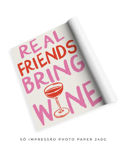 Real friends bring wine