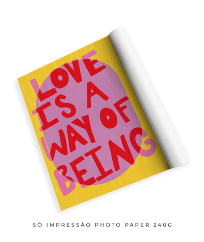 Love is a way of being- amarelo e rosa