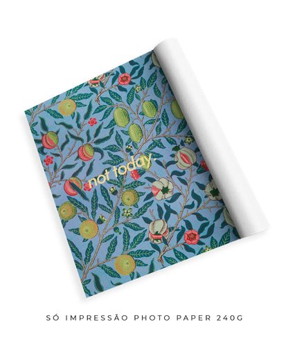 Not Today- William Morris