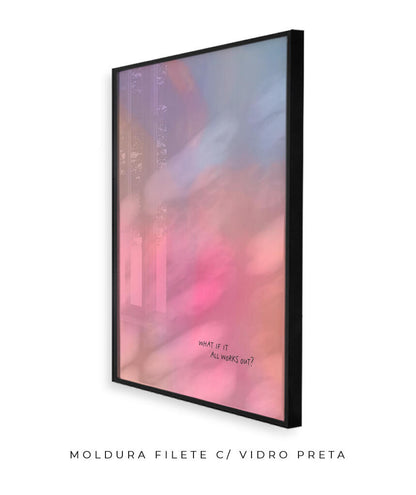 What If It All Works Out?