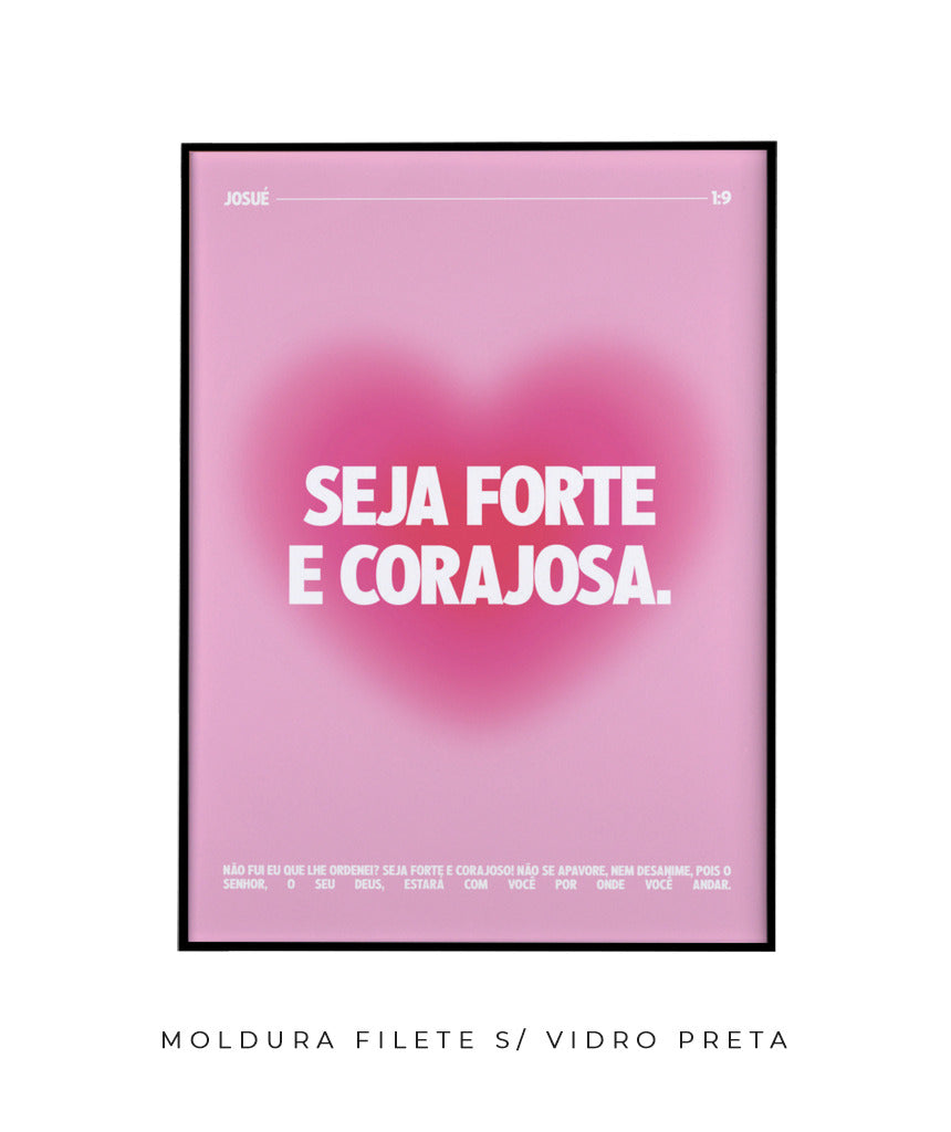 Seja forte e corajosa