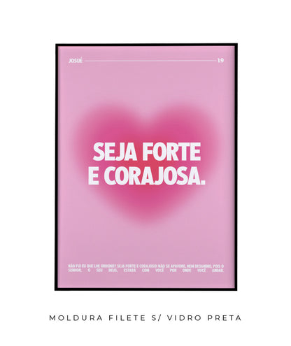Seja forte e corajosa