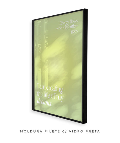 I am creating the life of my dreams