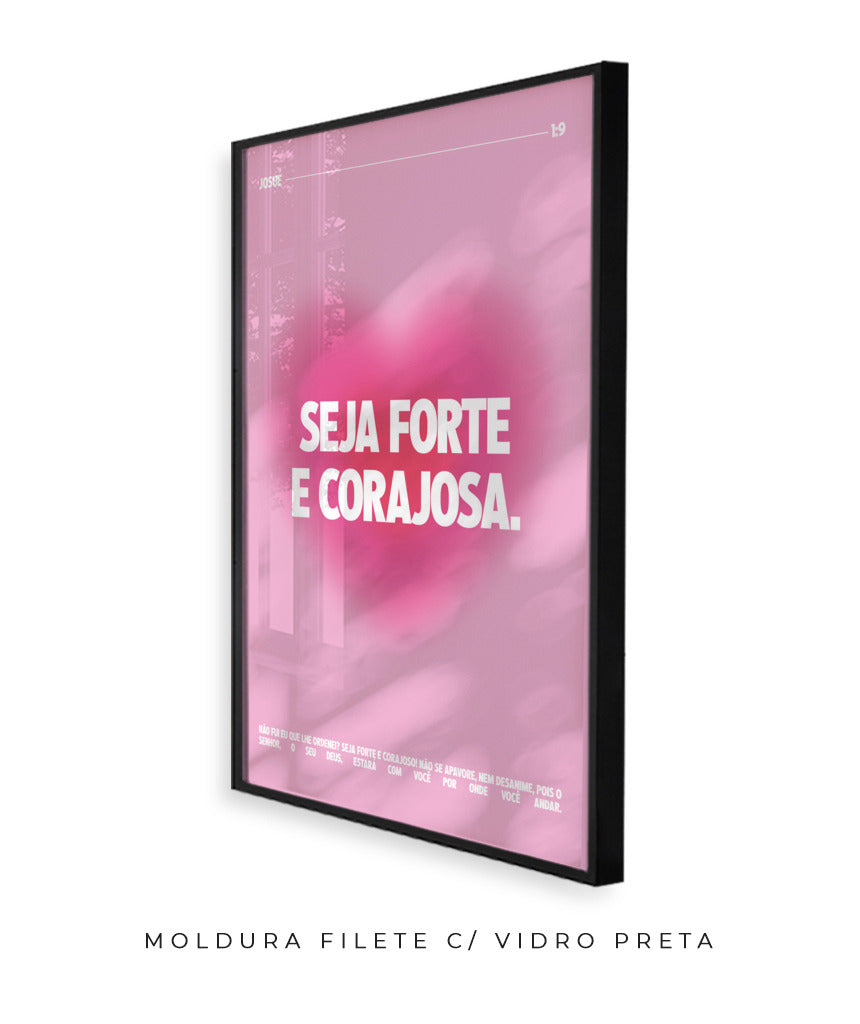 Seja forte e corajosa