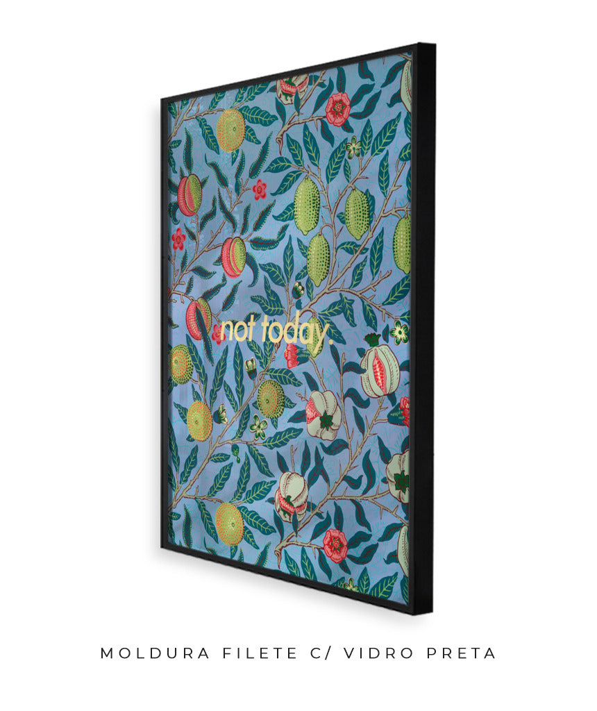 Not Today- William Morris