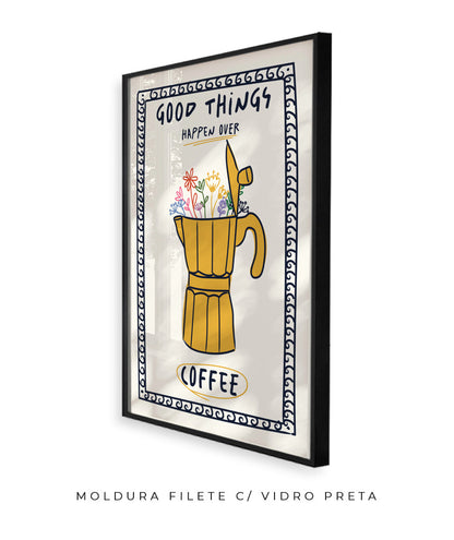 Good things happen over coffee