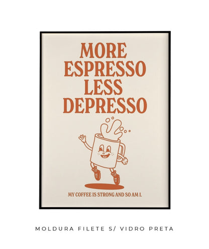 More espresso less depresso
