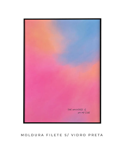 The Universe Is On My Side