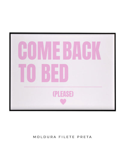 Come back to bed (rosa)- horizontal
