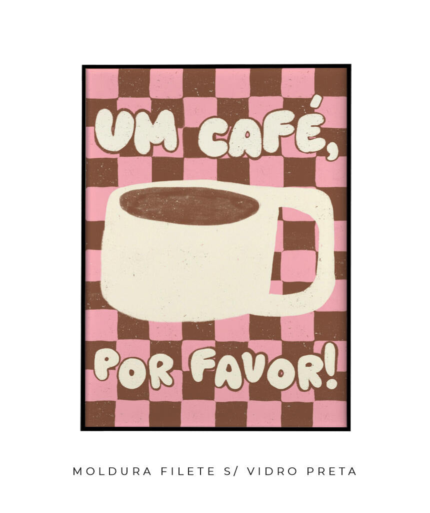 Um café, por favo!- Marrom e rosa