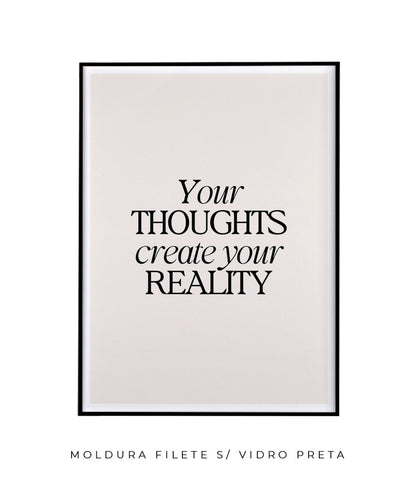 Your thoughts create your reality
