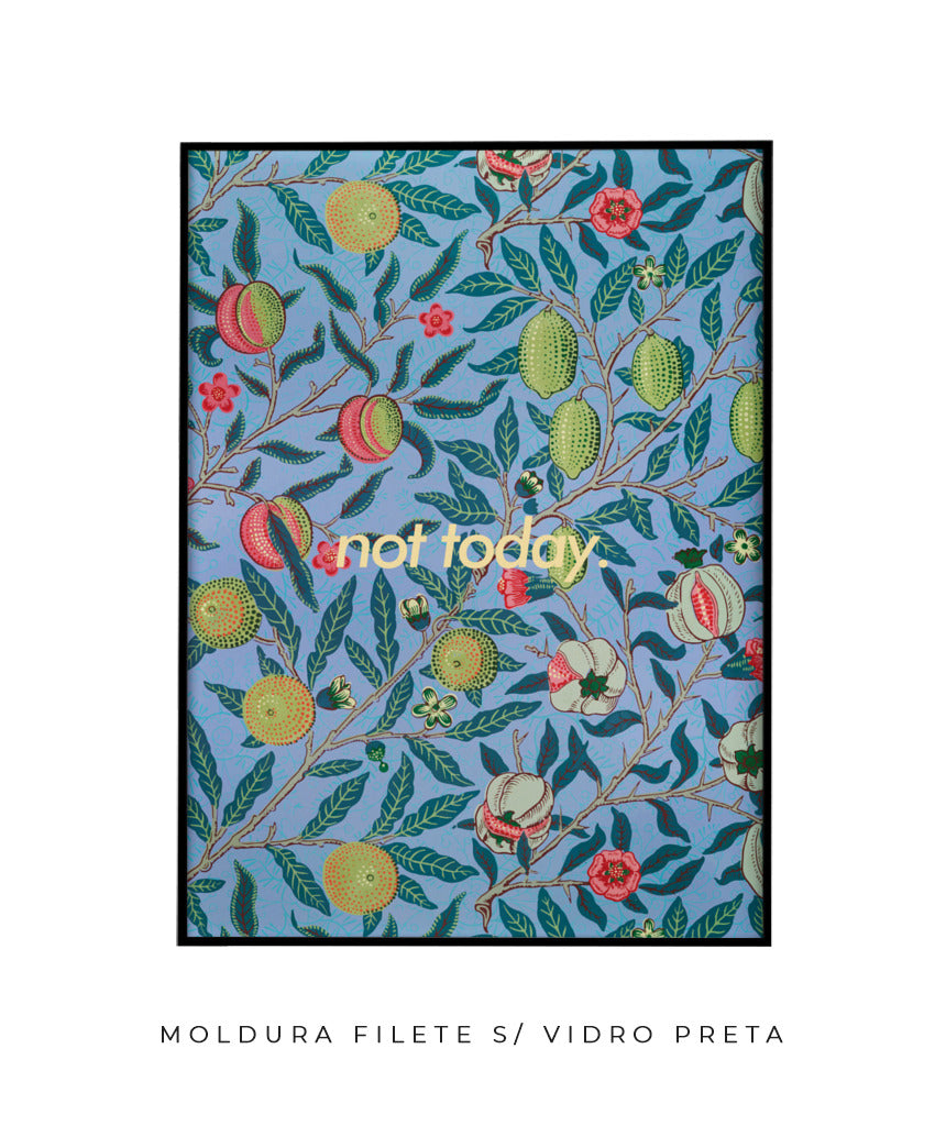 Not Today- William Morris