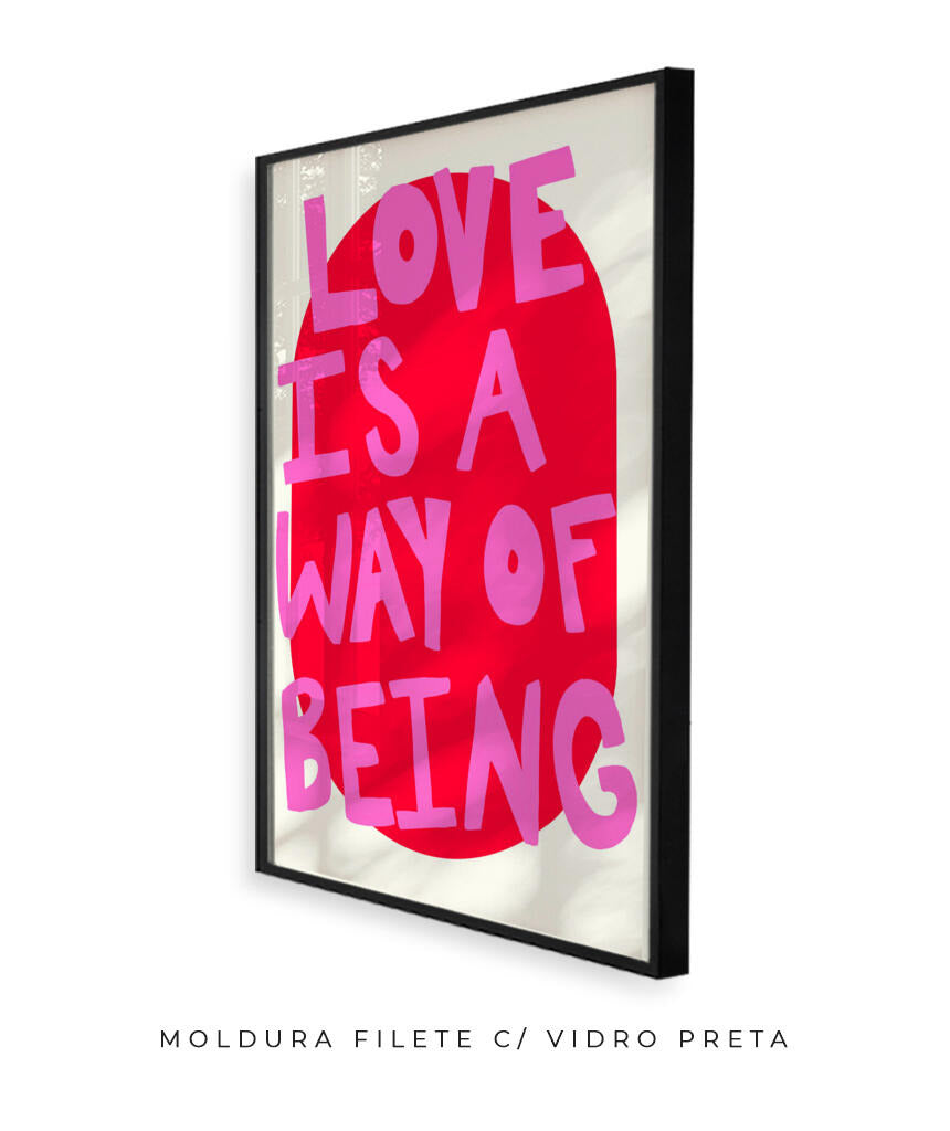 Love is a way of being- rosa e vermelho