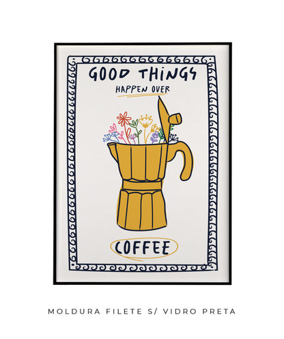 Good things happen over coffee