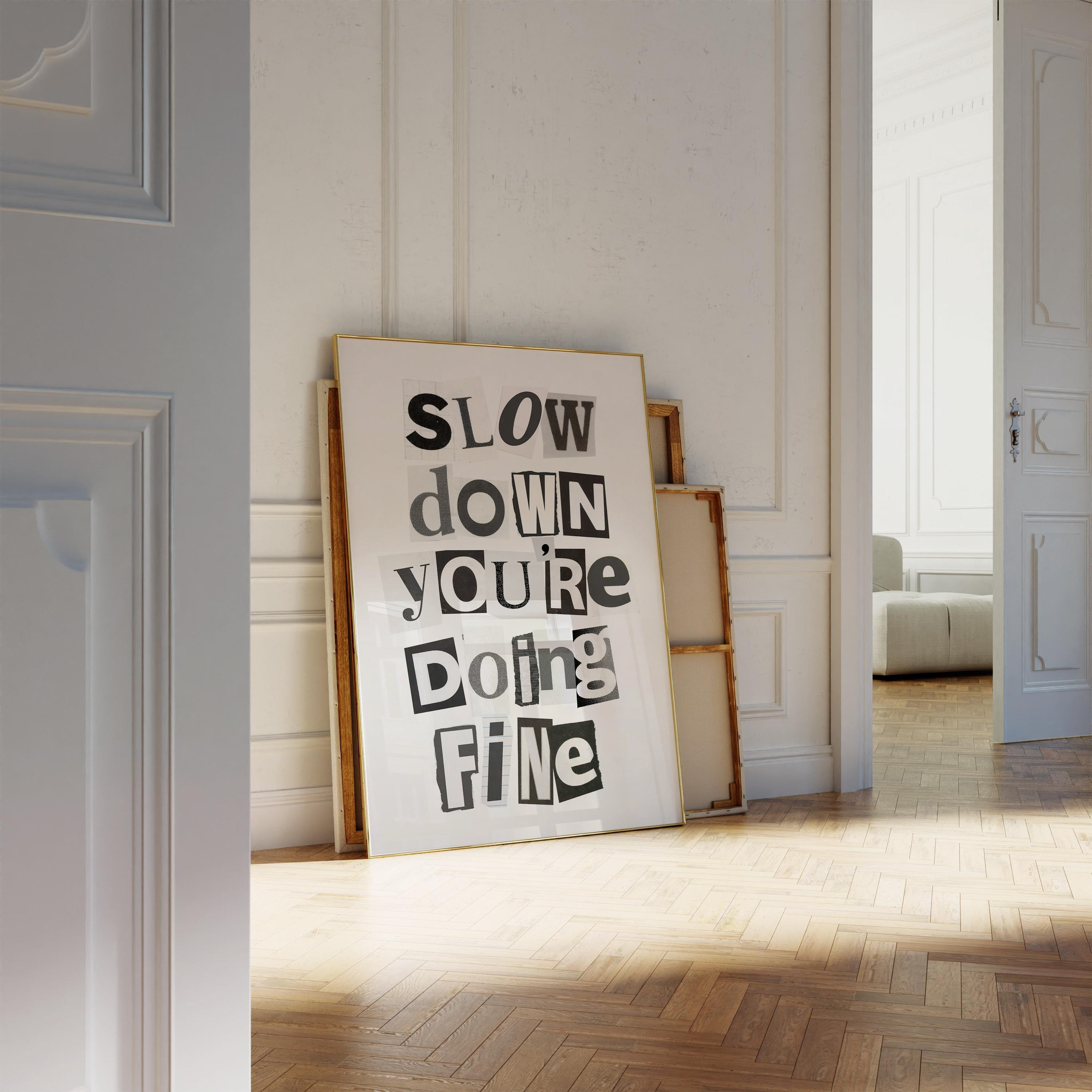 Quadro Decorativo Slow Down You're Doing Fine