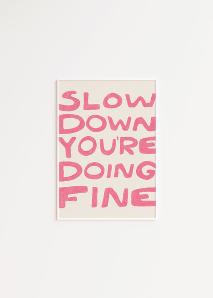 Slow down you&