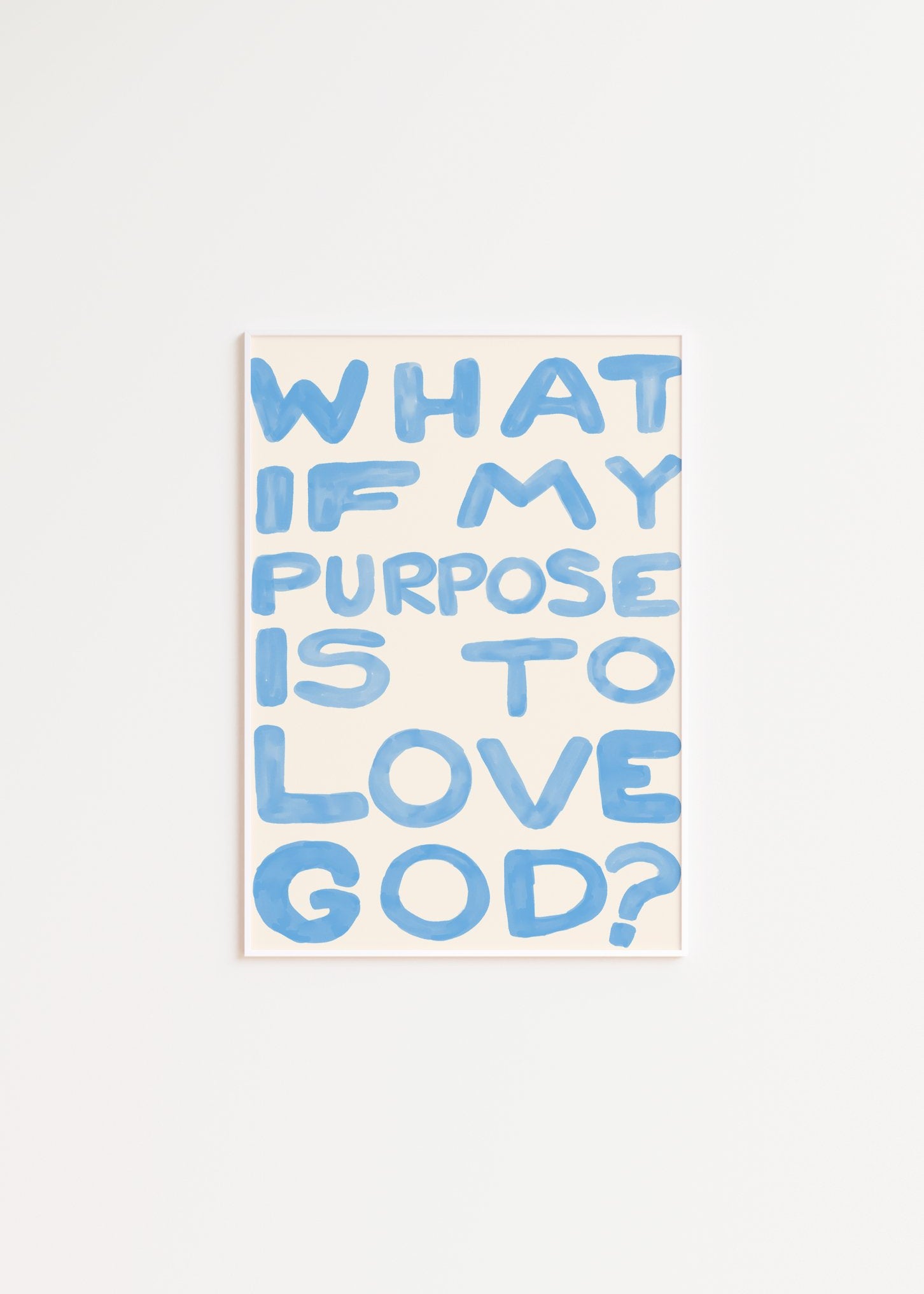 What if my purpose is to love God? (azul)