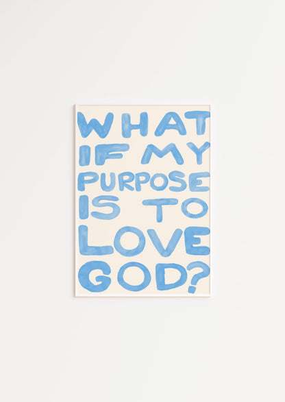What if my purpose is to love God? (azul)