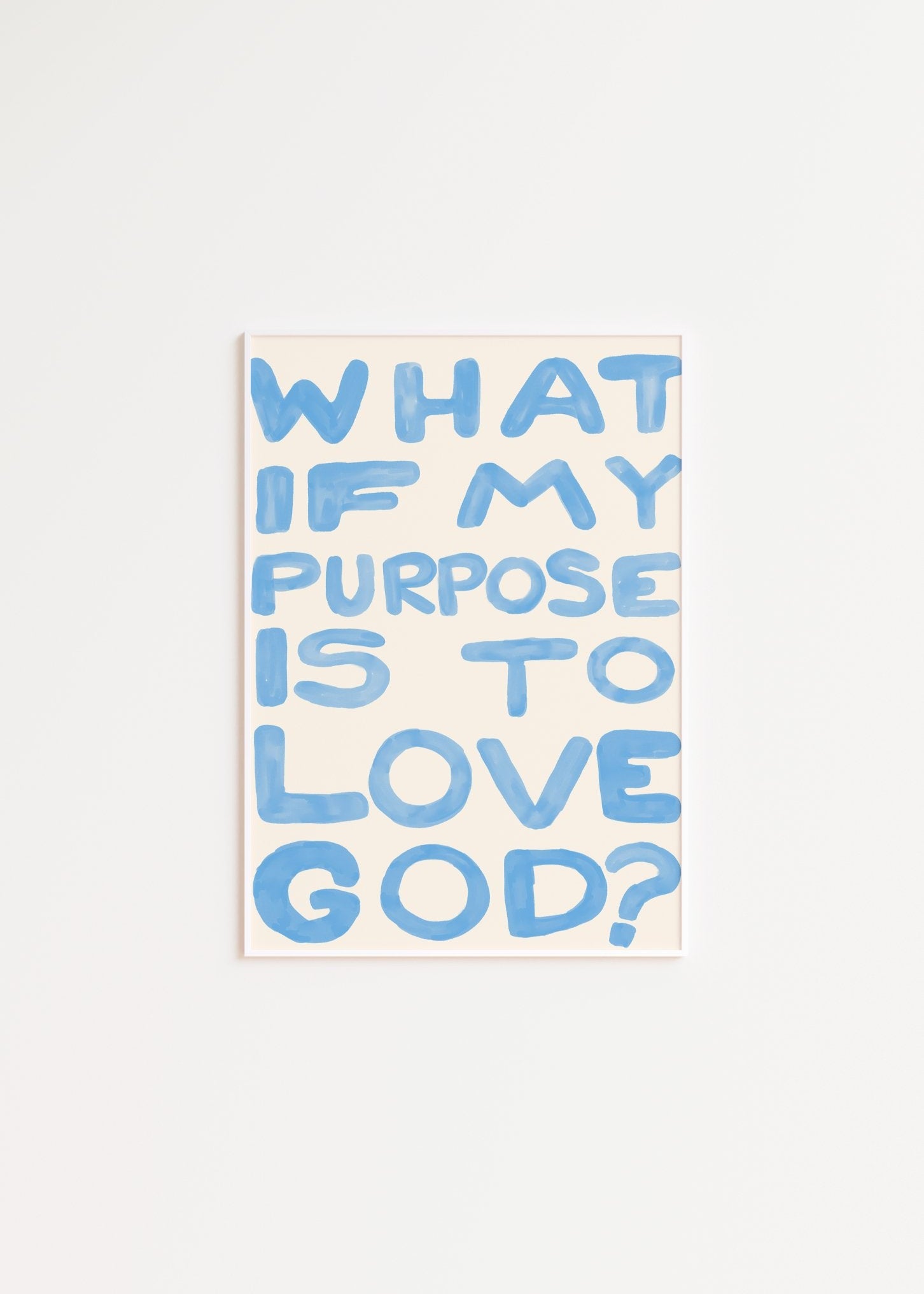 What if my purpose is to love God? (azul) | Arte Digital