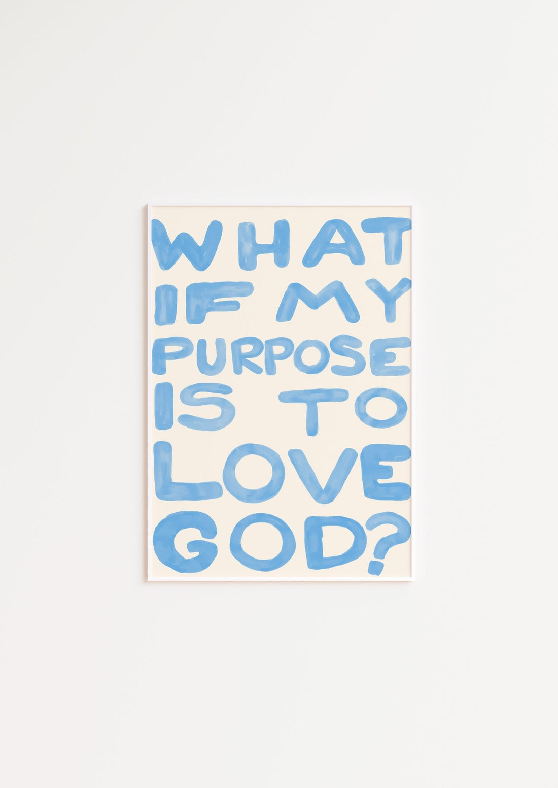 What if my purpose is to love God? (azul) (arquivo digital)